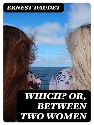 cover image of Which? Or, Between Two Women